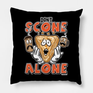 Don't Scone Alone at Home Pillow