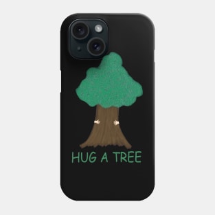 Hug A Tree Phone Case