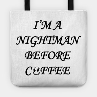 I'm a Nightmare Before Coffee Tote