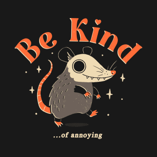 Be Kind... of Annoying T-Shirt