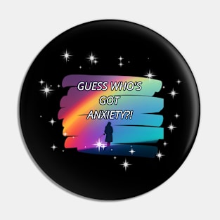 Guess Who's Got Anxiety?! Pin