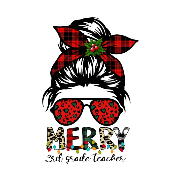 Merry 3rd Grade Teacher Messy Bun Merry Christmas by Magazine