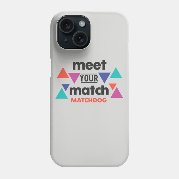 Meet Your Match Phone Case by matchdogrescue