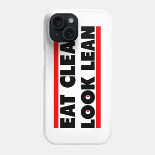 Eat Clean Look Lean Phone Case