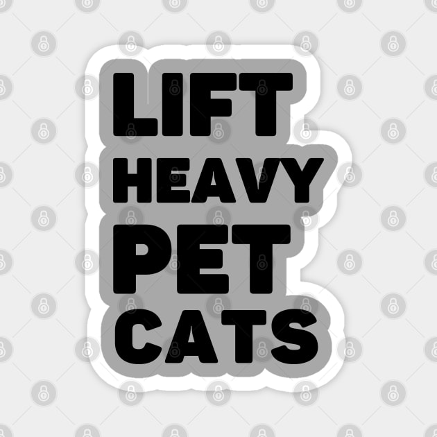 Lift Heavy Pet Cats Magnet by AniTeeCreation