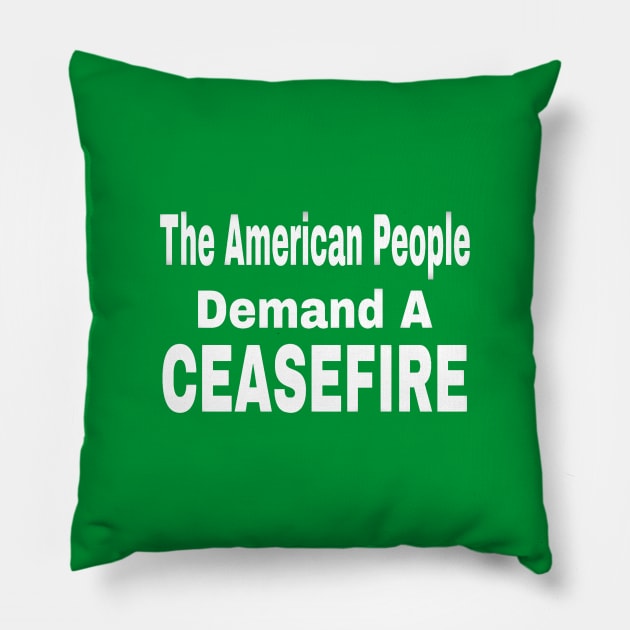 The American People Demand A CEASEFIRE - 3 Tier - White - Back Pillow by SubversiveWare