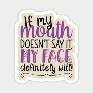 If My Mouth Doesnt Say It | Black and Purple Text Womens Funny Magnet