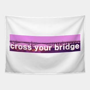 cross your bridge Tapestry