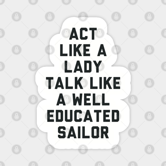 Act Like a Lady Magnet by radquoteshirts
