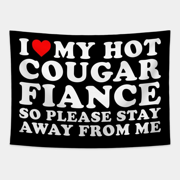 I Love my Hot Cougar Fiance Tapestry by EnarosaLinda XY