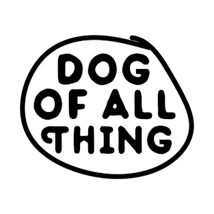 dog of all Thing T-Shirt