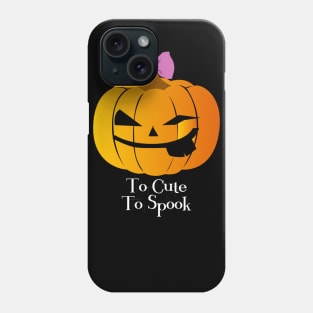 To Cute To Spook, Funny Halloween Gift For Girls Phone Case