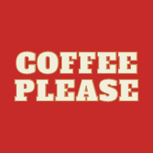 Coffee please T-Shirt