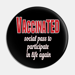 Vaccinated Social Pass To Participate In Life Again Pin