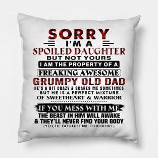 Sorry I'm A Spoiled Daughter Of A Grumpy Old Dad Father's Day Pillow