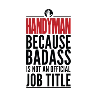 Handyman Because Badass Is Not An Official Title T-Shirt