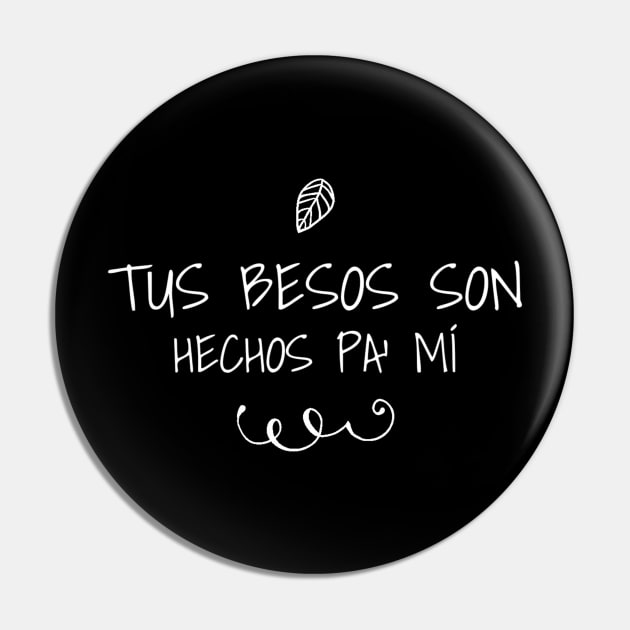 Tus besos son hechos pa' mi, " your kisses are made for me" in spanish, spanish love quotes, hablemos del amor series Pin by VISUALIZED INSPIRATION