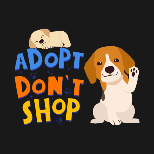 ADOPT DON'T SHOP T-Shirt