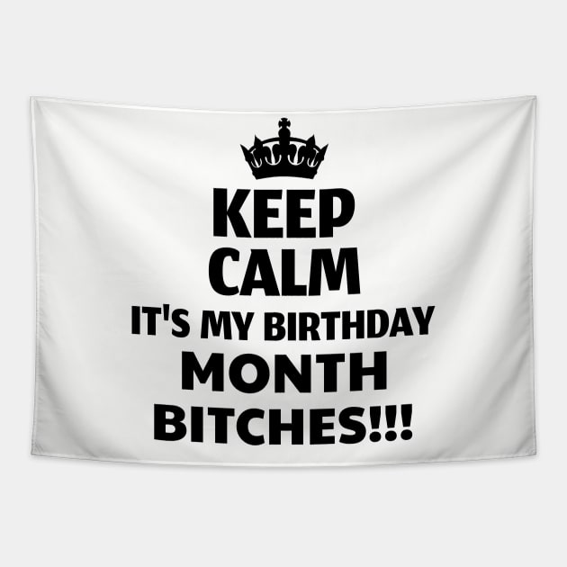 Keep Calm It's My Birthday Month Bitches! Tapestry by WizardingWorld