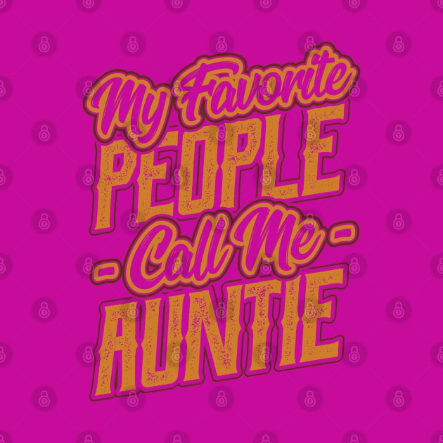 My Favorite People Call Me Auntie Gift by aneisha