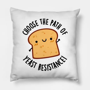 Choose The Path Of Yeast Resistance Funny Bread Pun Pillow