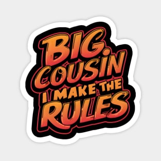 Big Cousin-I make the Rules Funny gift Magnet