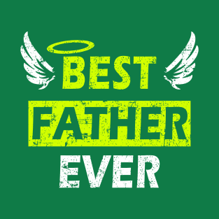 Best Father Ever - Perfect Gift Design with Wings T-Shirt