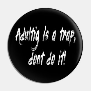 adulting is a trap Pin