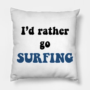 I'd rather go surfing Pillow