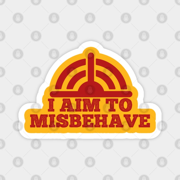 I Aim To Misbehave Magnet by SmartLegion