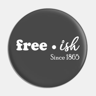 juneteenth free ish since 1865 Pin