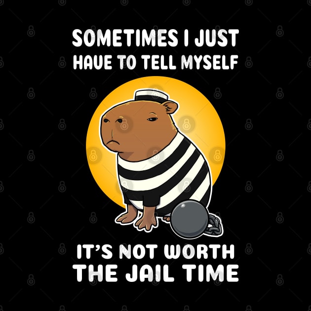 Sometimes I just have to tell myself it's not worth the jail time Capybara Jail by capydays