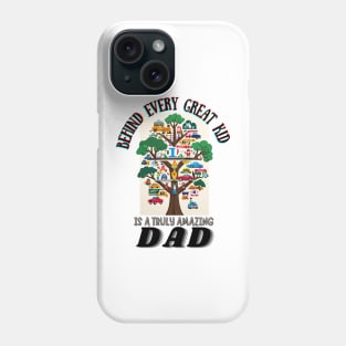 fathers day, Behind every great kid is a truly amazing dad / happy father's day Phone Case