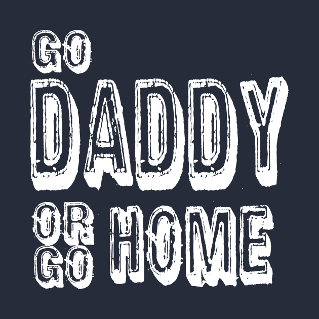 go daddy or go home by DELLA73