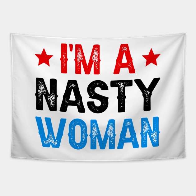 I'm A Nasty Woman Tapestry by DragonTees