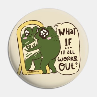 Positive Affirmation Loveland Frogman What if it all works out Cute Cryptids From Ohio Pin