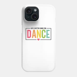 Life Is Better When You Dance Cute Dance Mom and Girls Dance Lover Phone Case