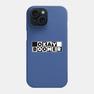 OKAY BOOMER Phone Case