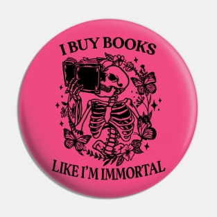 I Buy Books Like I'm Immortal, Booktok Retro Aesthetic Bookish Shirt Literary Shirt Skeleton Shirt Alt Clothes Romance Reader Book Pin