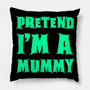 Pretend I'm a Mummy - Lazy Costume Pillow