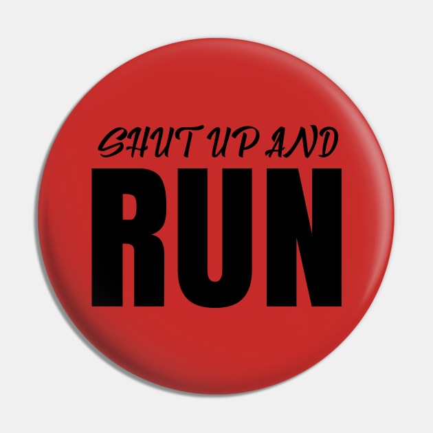 Funny Shut Up And Run Pin by ArtisticRaccoon