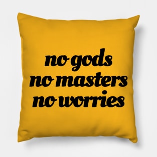 No Gods / No Masters / No Worries (black ink) Pillow