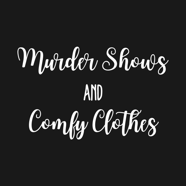 Murder shows and comfy clothes. by Sloth Station