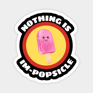 Nothing Is Impopsicle - Ice Pop Pun Magnet