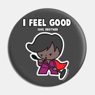 I feel good Pin