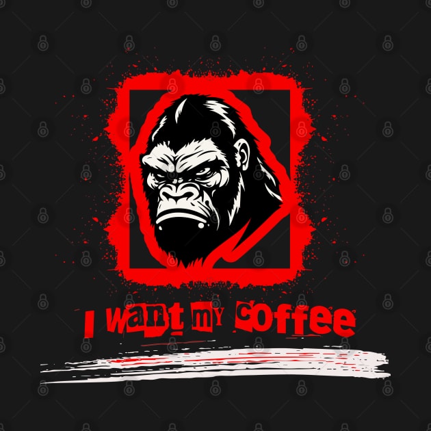 I want my coffee gorilla by WondersByMel