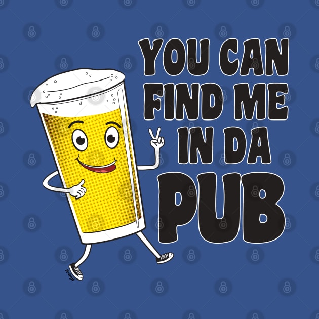 You Can Find Me In The Pub by mcillustrator