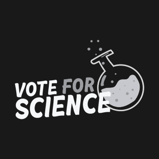 VOTE FOR SCIENCE - ELECTION 2020 T-Shirt