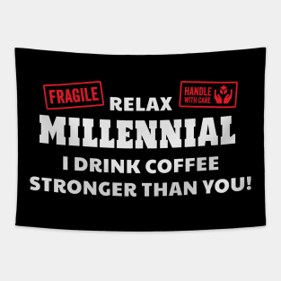 Relax Millennial I Drink Coffee Stronger Than You Tapestry