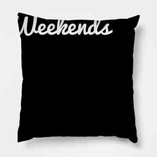 Weekends Pillow